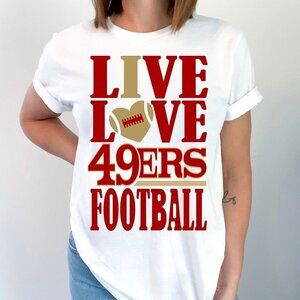 Live Love 49ers San Francisco Football Fan Shirt 26